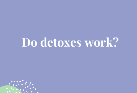 do detoxes work?
