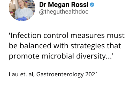 View How clean is TOO clean? Here’s what your microbes need to thrive Screenshot of tweet from Dr Megan Rossi reading 'Infection control measures must be balanced with strategies that promote microbial diversity.'