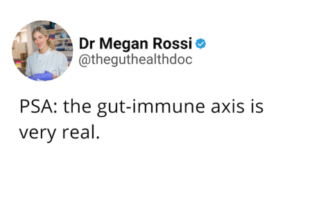 Screenshot of tweet from Dr Megan Rossi reading 'PSA: the gut-immune axis is very real.'